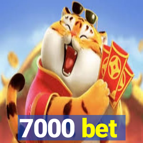 7000 bet